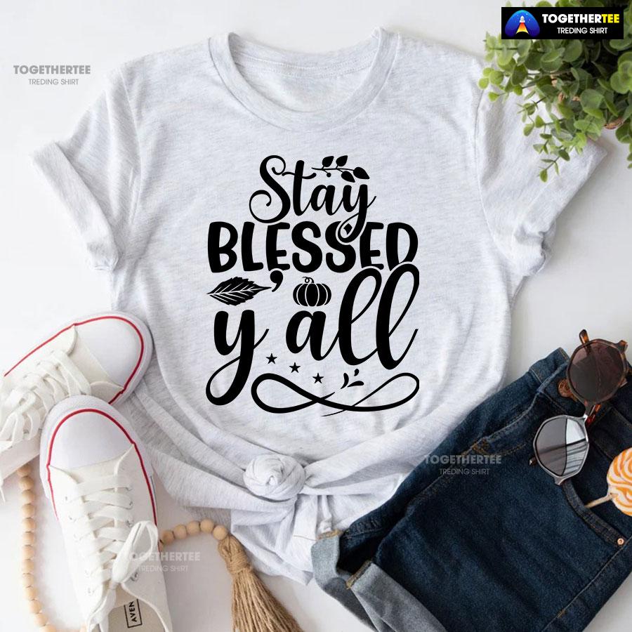 Stay Blessed Y’all Thanksgiving T-Shirt - Image 5