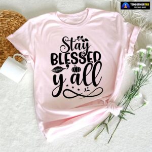 Stay Blessed Y’all Thanksgiving T-Shirt