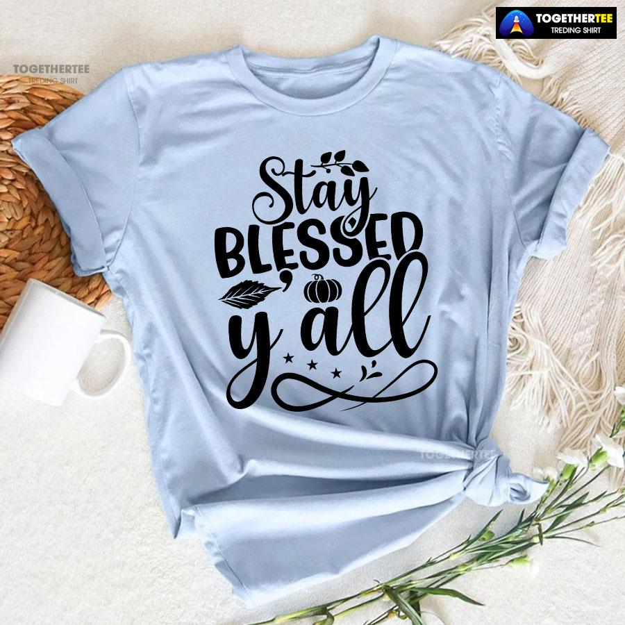 Stay Blessed Y’all Thanksgiving T-Shirt - Image 6