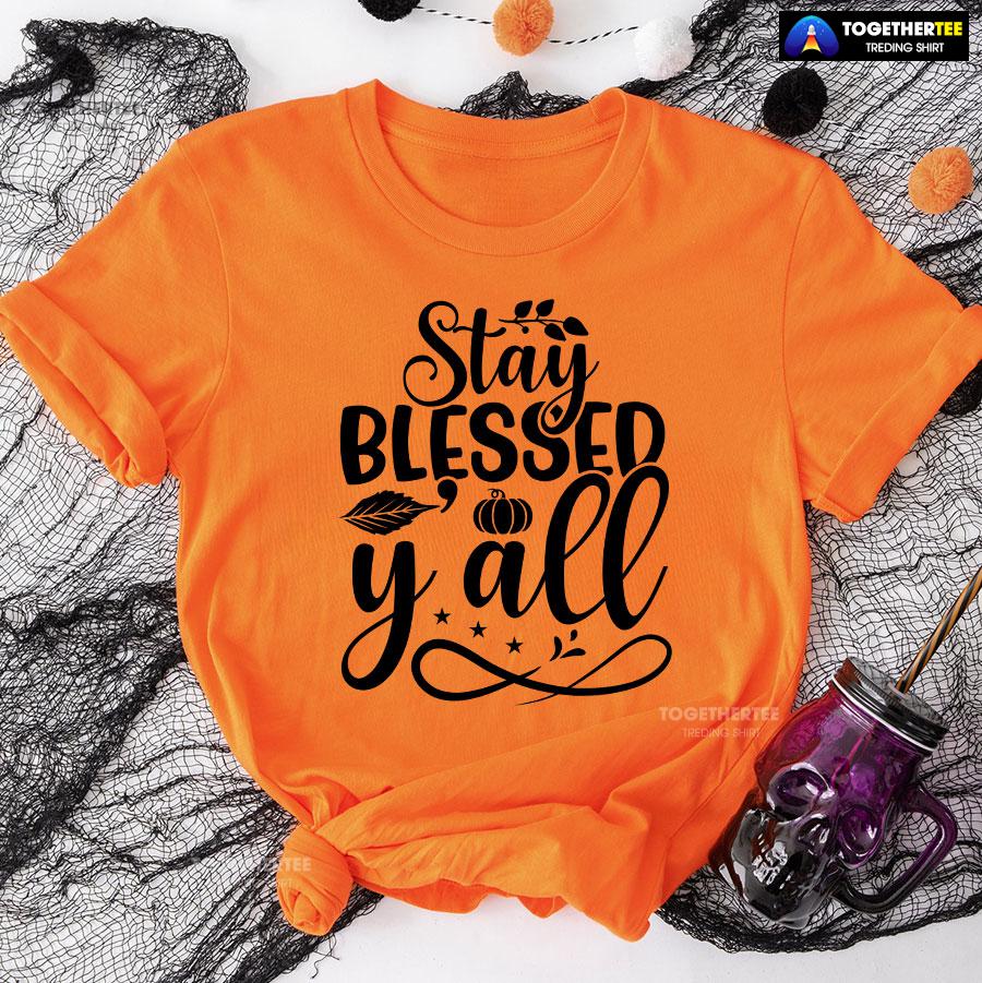 Stay Blessed Y’all Thanksgiving T-Shirt - Image 9