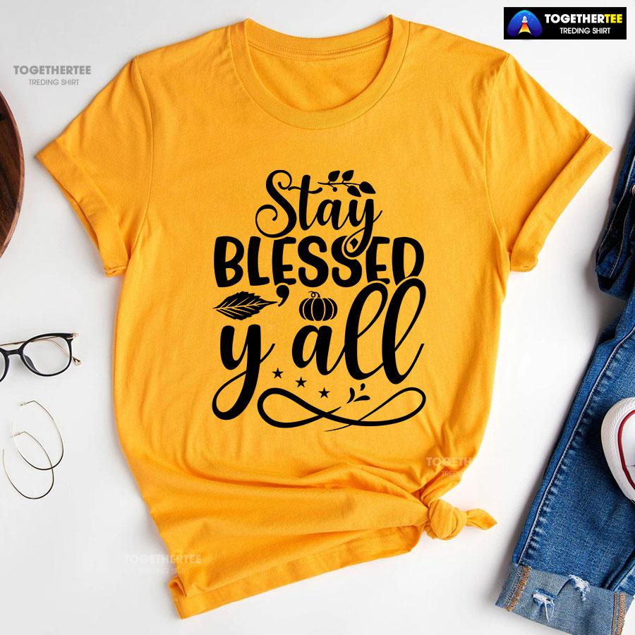 Stay Blessed Y’all Thanksgiving T-Shirt - Image 10