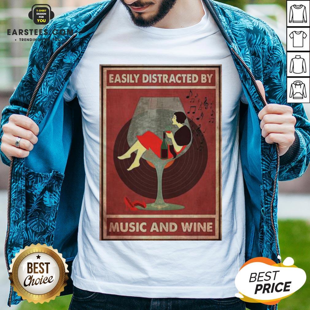 Top New Easily Distracted By Music And Wine Shirt