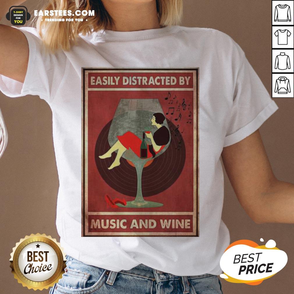 Top New Easily Distracted By Music And Wine Shirt - Image 3