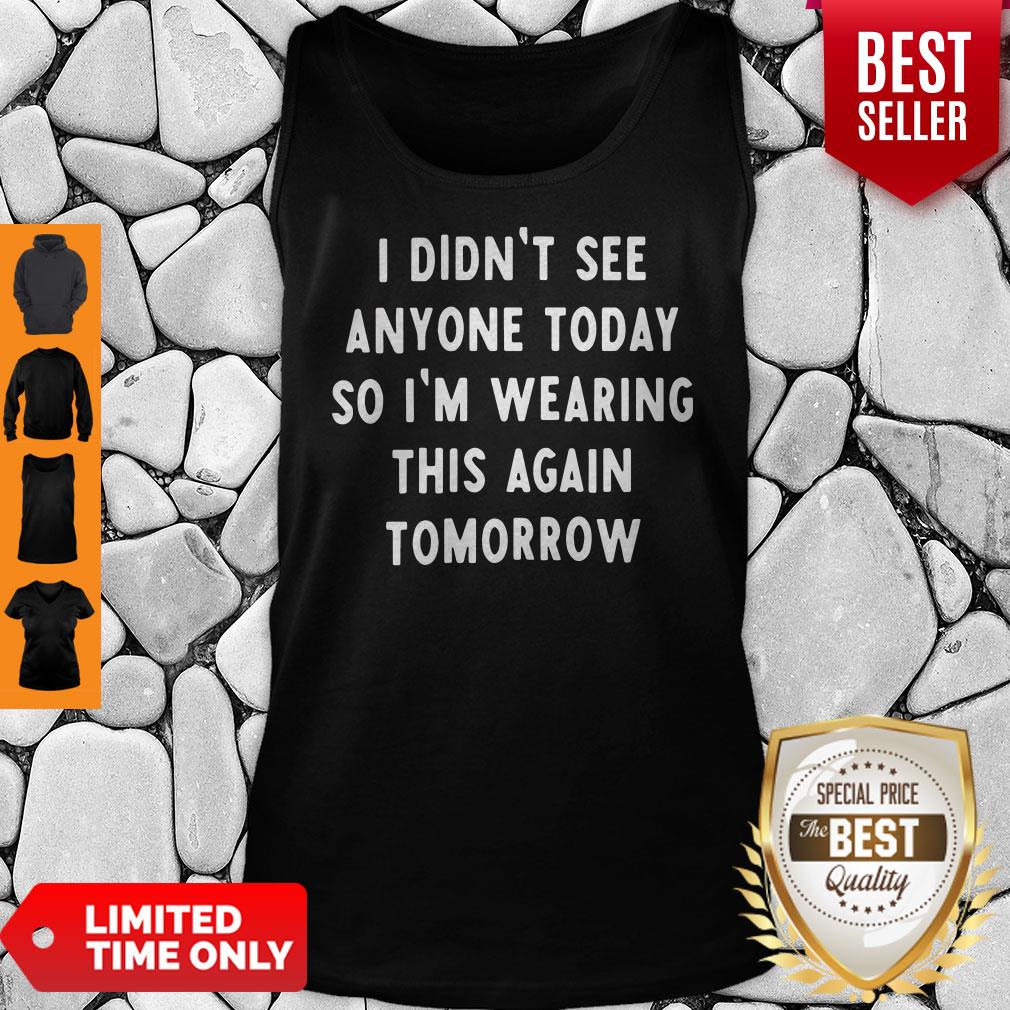 I Didnt See Anyone Today So Im Wearing This Again Tomorrow Shirt - Image 2