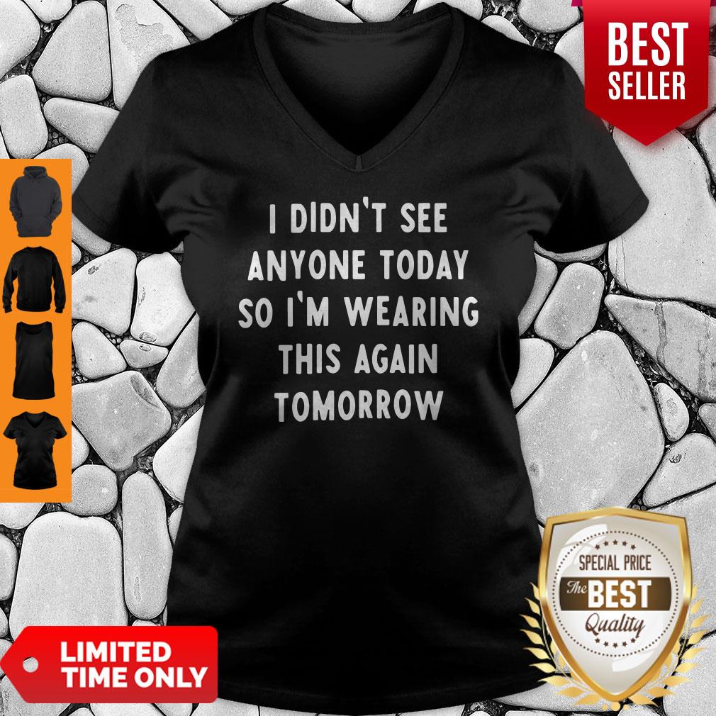 I Didnt See Anyone Today So Im Wearing This Again Tomorrow Shirt - Image 5