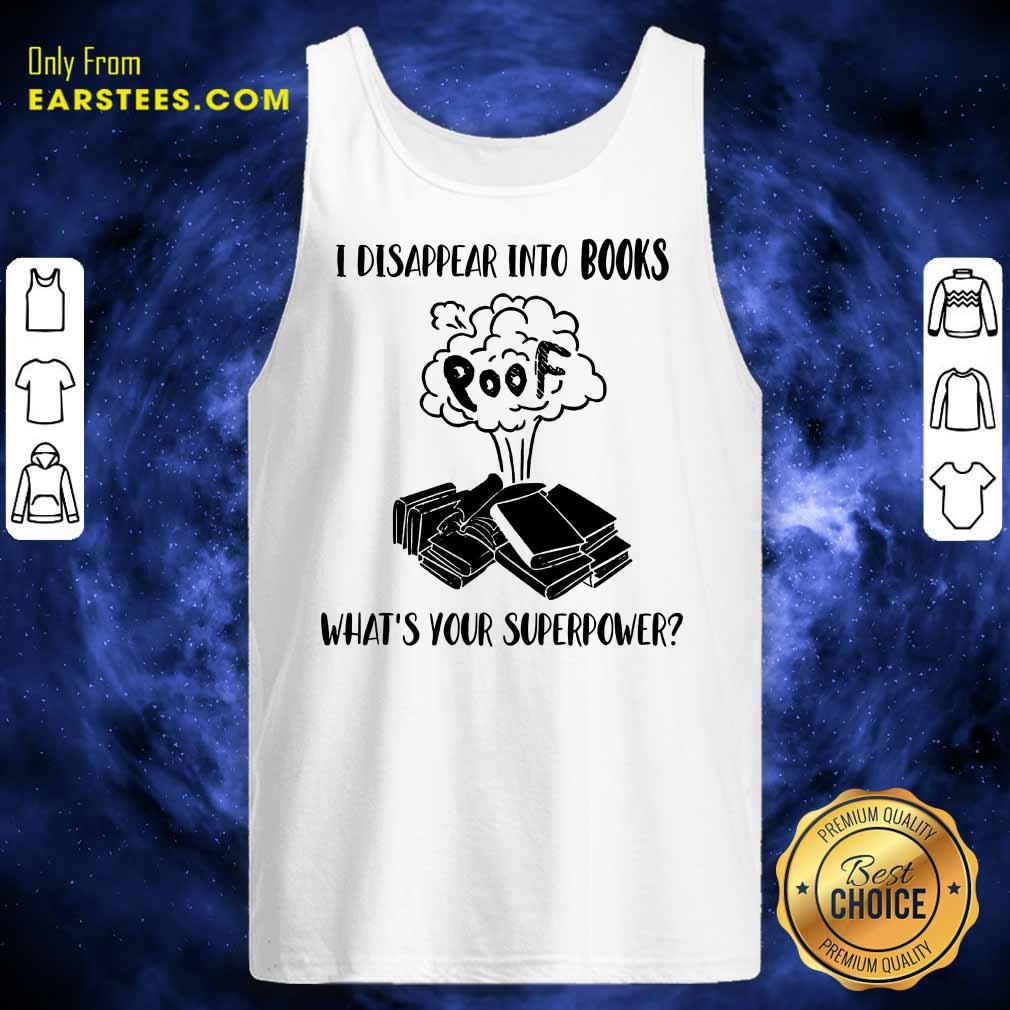 I Disappear Into Books Poof What’s Your Superpower Shirt - Image 2