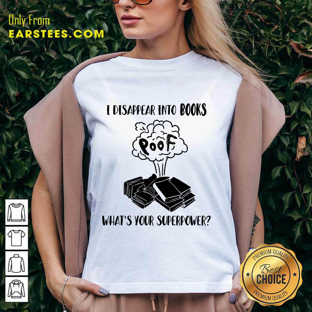 I Disappear Into Books Poof What’s Your Superpower Shirt - Image 5