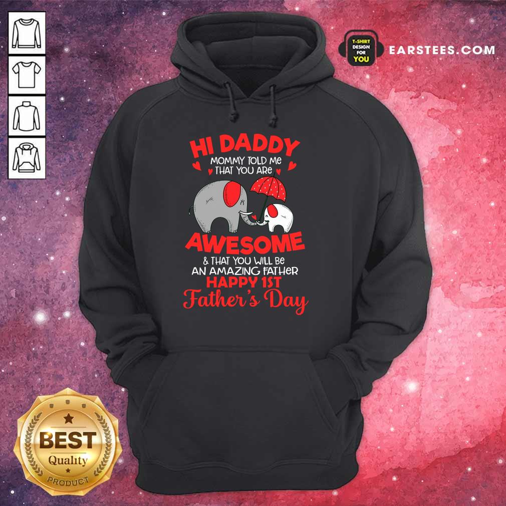 Top Elephants Hi Daddy Awesome Happy 1st Father's Day Shirt - Image 4