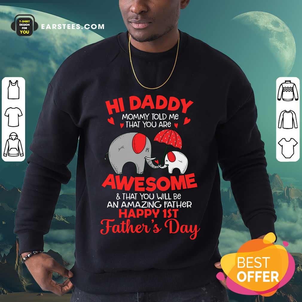 Top Elephants Hi Daddy Awesome Happy 1st Father's Day Shirt - Image 3