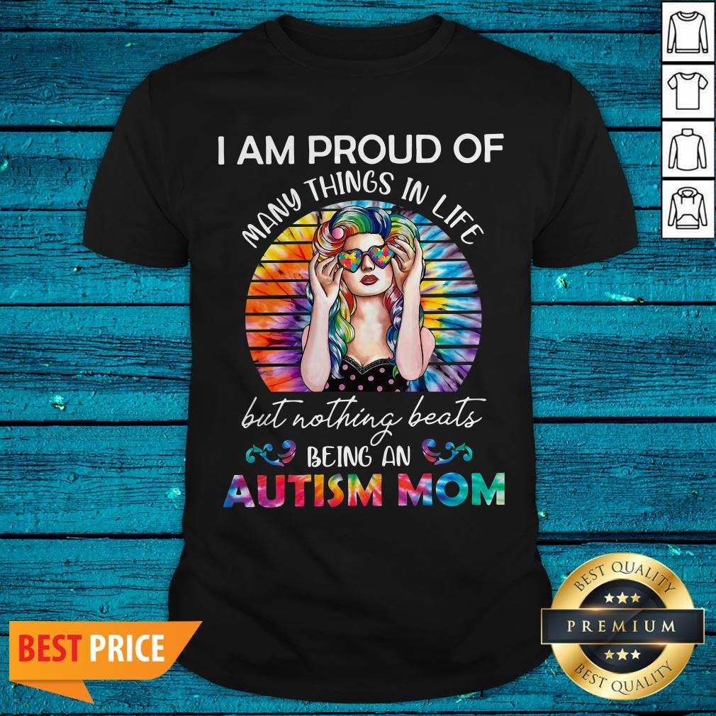 Hippie I Am Proud Of Many Things In Life But Nothing Beats Being An Autism Mom Shirt