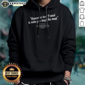 Alternative view of Premium Remember How I Used To Make You Laugh The Most Originally By THV Est 1995 Shirt