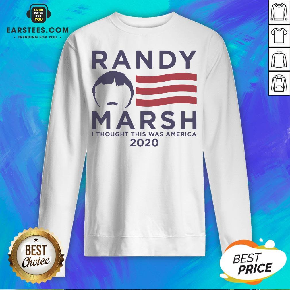 Pretty Randy Marsh I Thought This Was America 2020 Shirt - Image 4