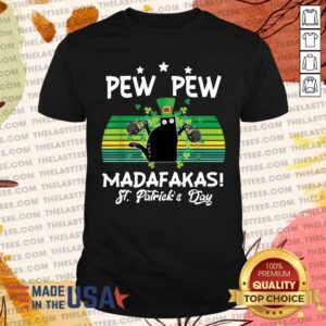 Top St Patrick’s Day Pew Pew Madafakas T Shirt