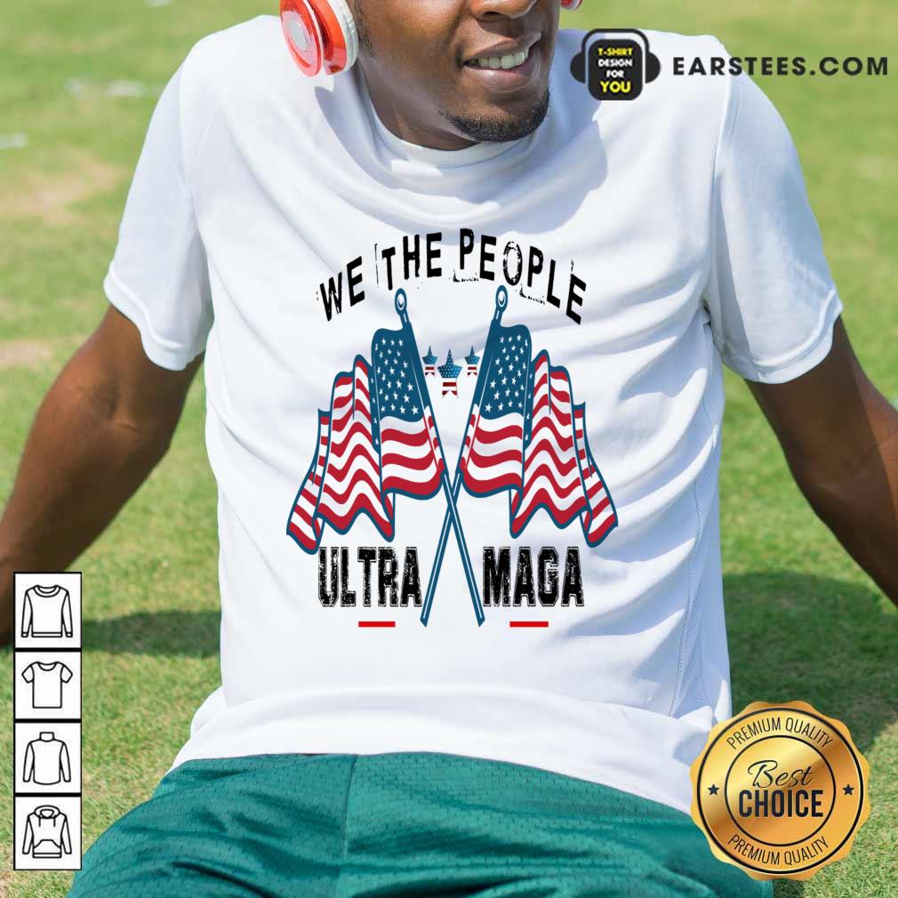 We The People Ultra Maga American Flag Shirt