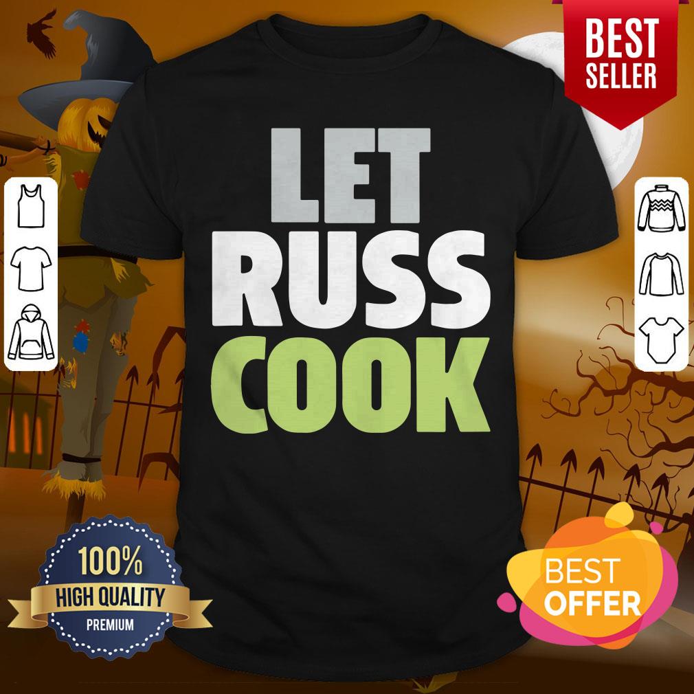 Fantastic I Can See Let Rus Cook Shirt