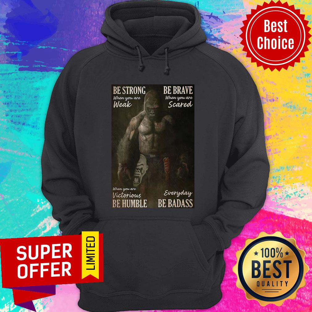 Be Strong Boxing Be Brave When You Are Weak Scared Shirt - Image 5