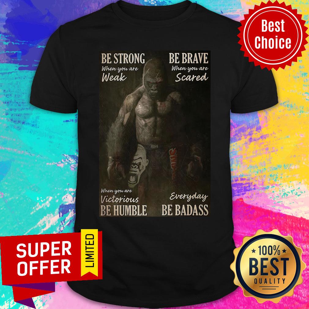 Be Strong Boxing Be Brave When You Are Weak Scared Shirt