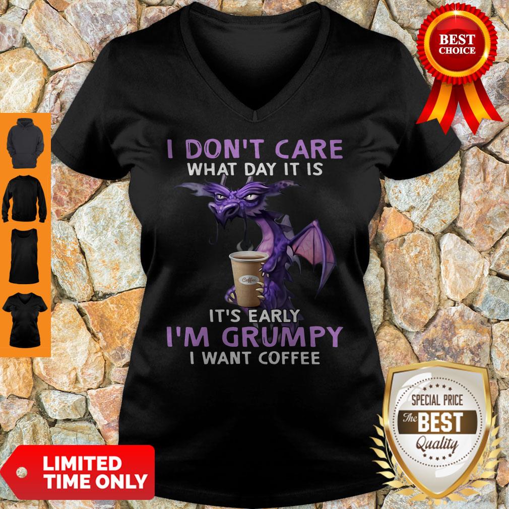 Top Dragon I Don’t Care What Day It Is It’s Early I’m Grumpy I Want Coffee Shirt - Image 5