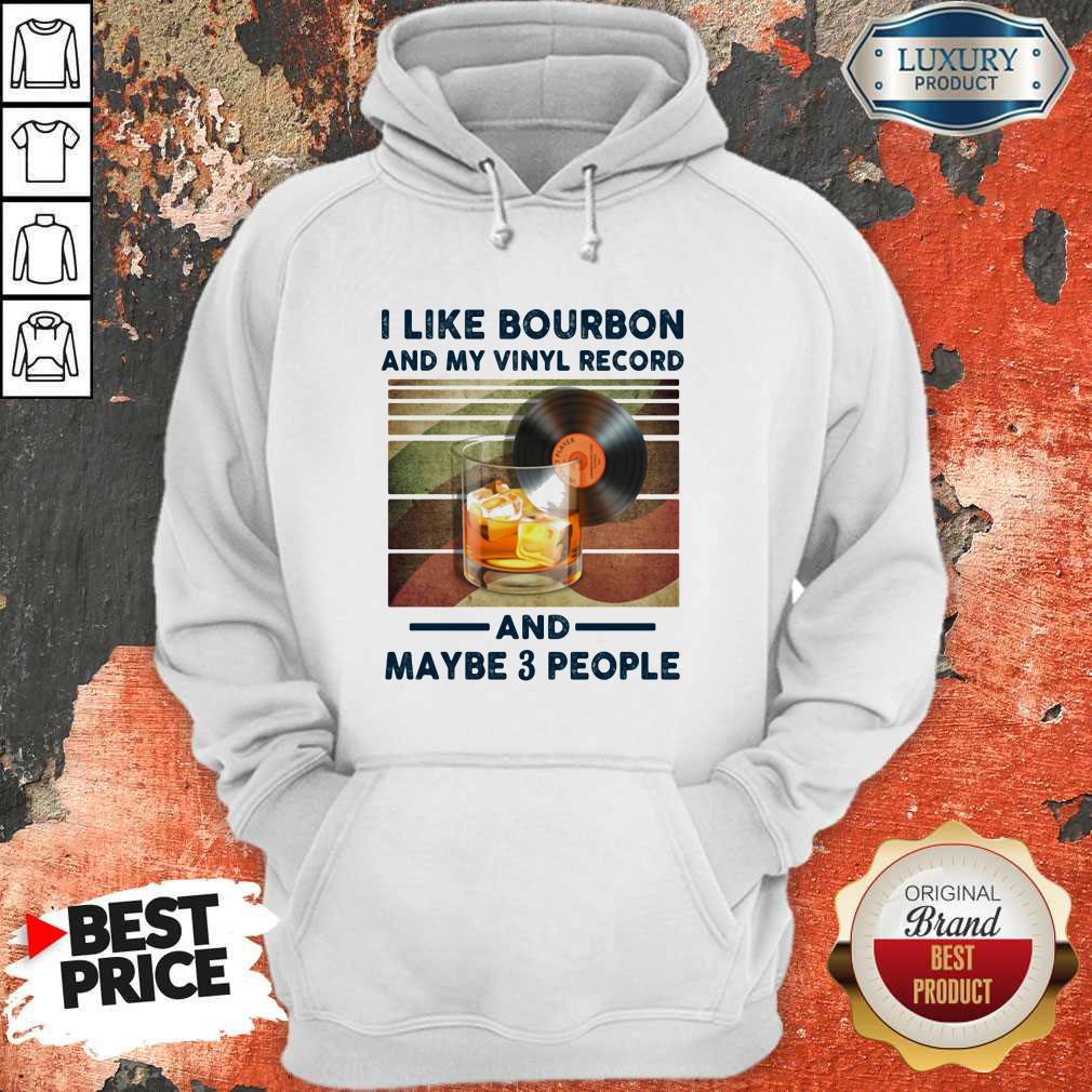 I Like Bourbon And My Vinyl Record And Maybe 3 People Shirt - Image 3