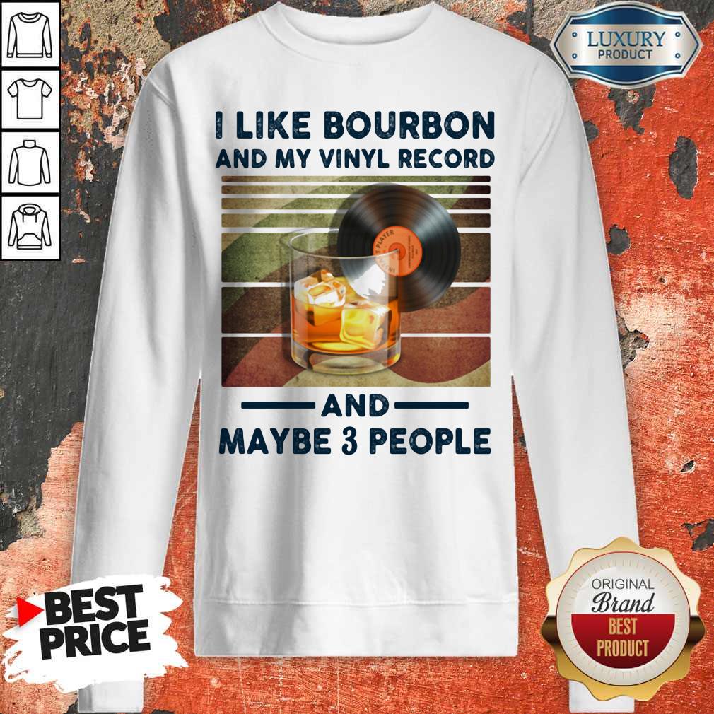 I Like Bourbon And My Vinyl Record And Maybe 3 People Shirt - Image 2