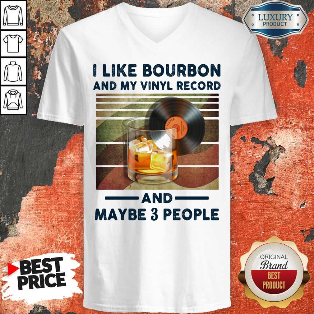 I Like Bourbon And My Vinyl Record And Maybe 3 People Shirt - Image 4