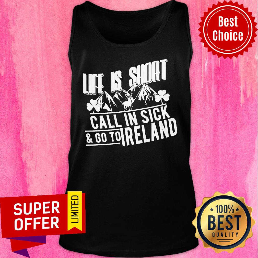 Life Is Short Mountain Call In Sick And Go To Ireland Shirt - Image 3