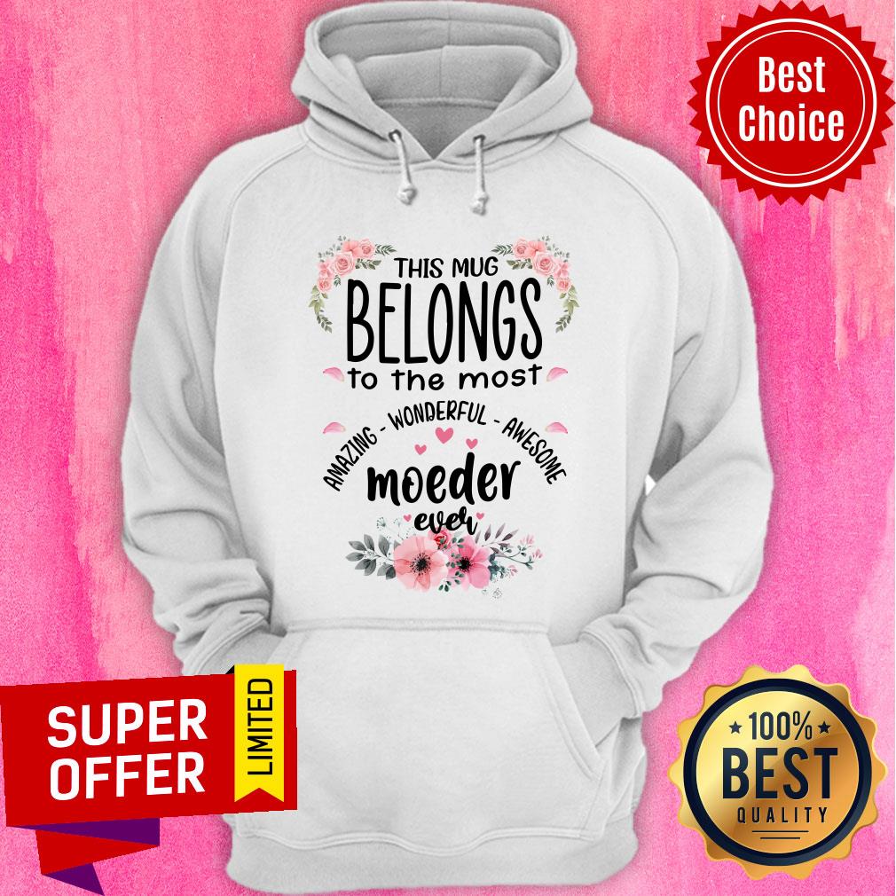 Mug Belongs To The Most Amazing Wonderfull Awesome Moeder Ever Shirt - Image 5