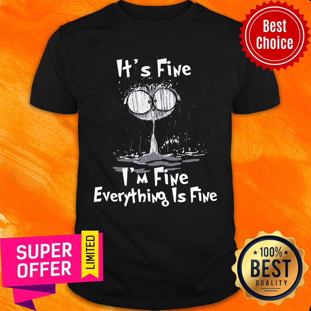 Nice Cat It’s Fine I’m Fine Everything Is Fine Shirt