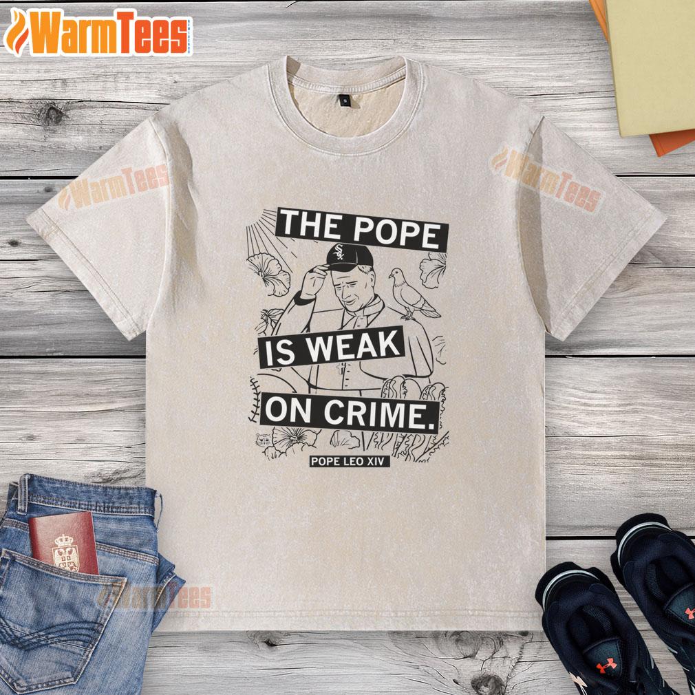 Premium The Pope Is Weak On Crime T-Shirt - Image 6