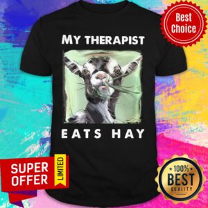 My Therapist Eats Hay Goats Shirt