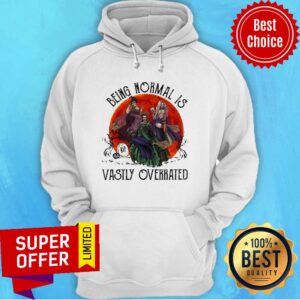 Alternative view of Premium Being Normal Is Vastly Overrated Shirt