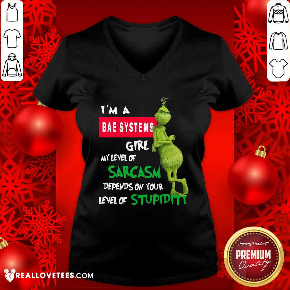 So Grinch I’m A Bae Systems Girl My Level Of Sarcasm Depends On Your Level Of Stupidity Christmas Shirt - Image 5