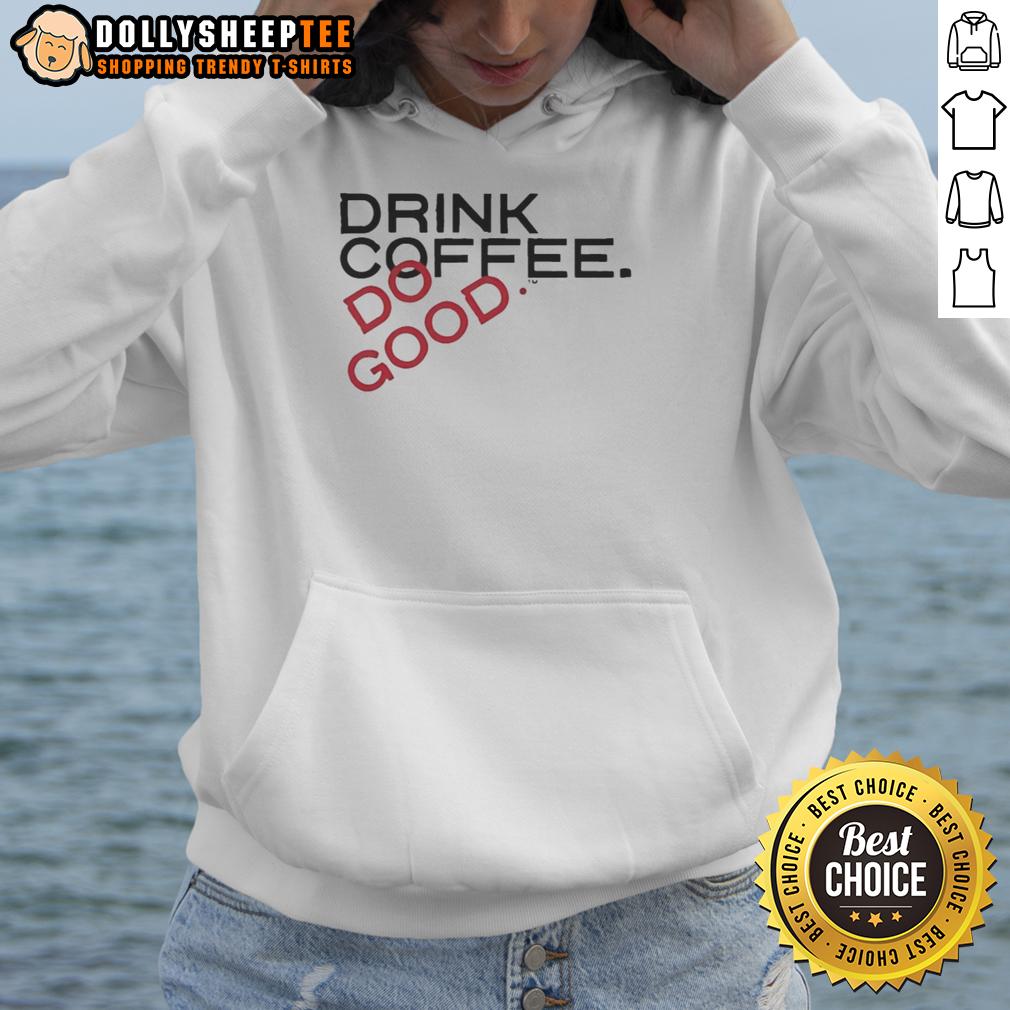 Awesome Drink Coffee Do Good T-Shirt - Image 2