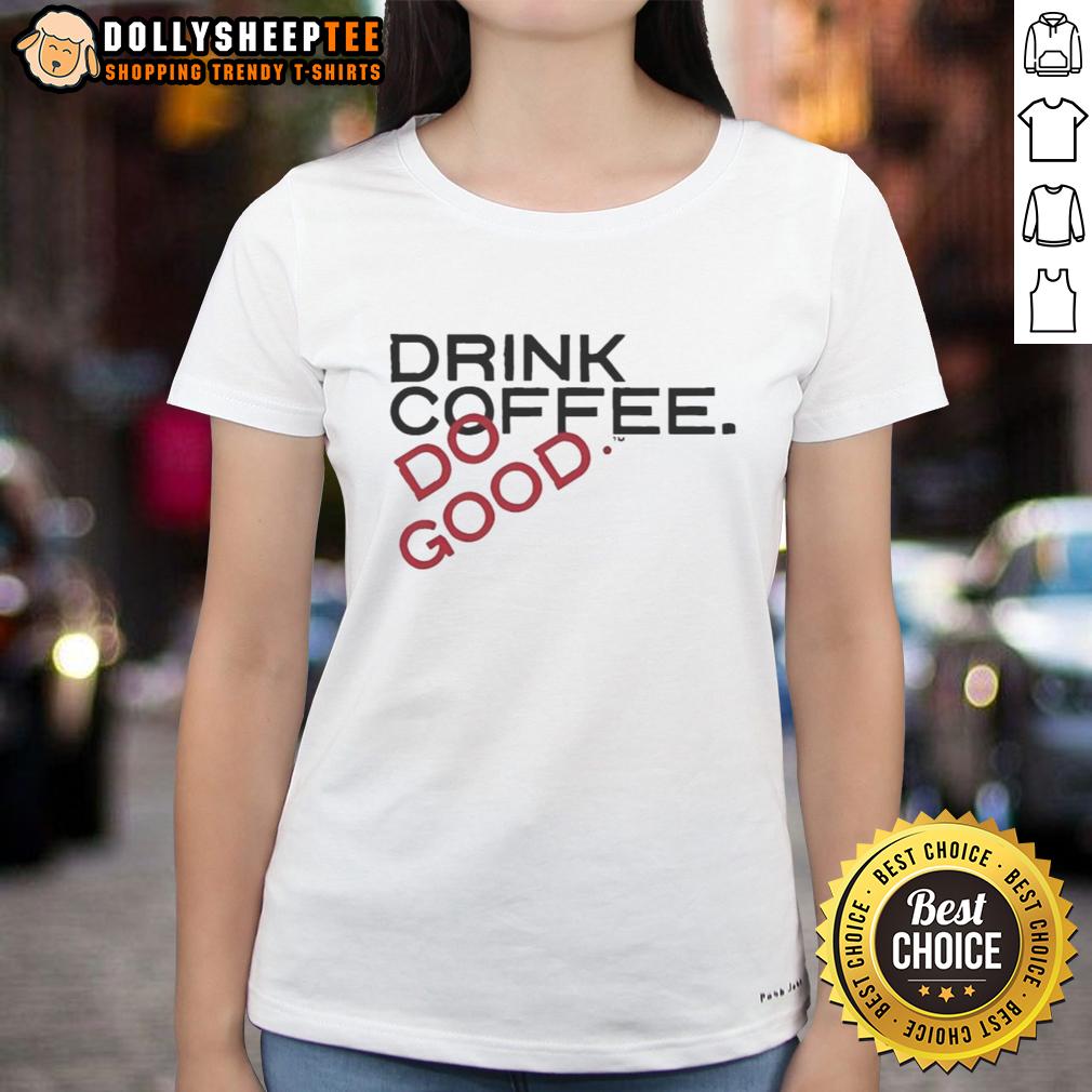 Awesome Drink Coffee Do Good T-Shirt - Image 3