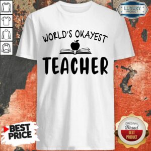 Pretty Apple World'S Okayest Teacher Shirt
