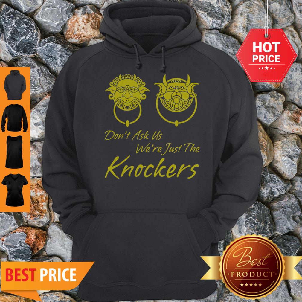 Good Don’t Ask Us We’re Just The Knockers Shirt - Image 2