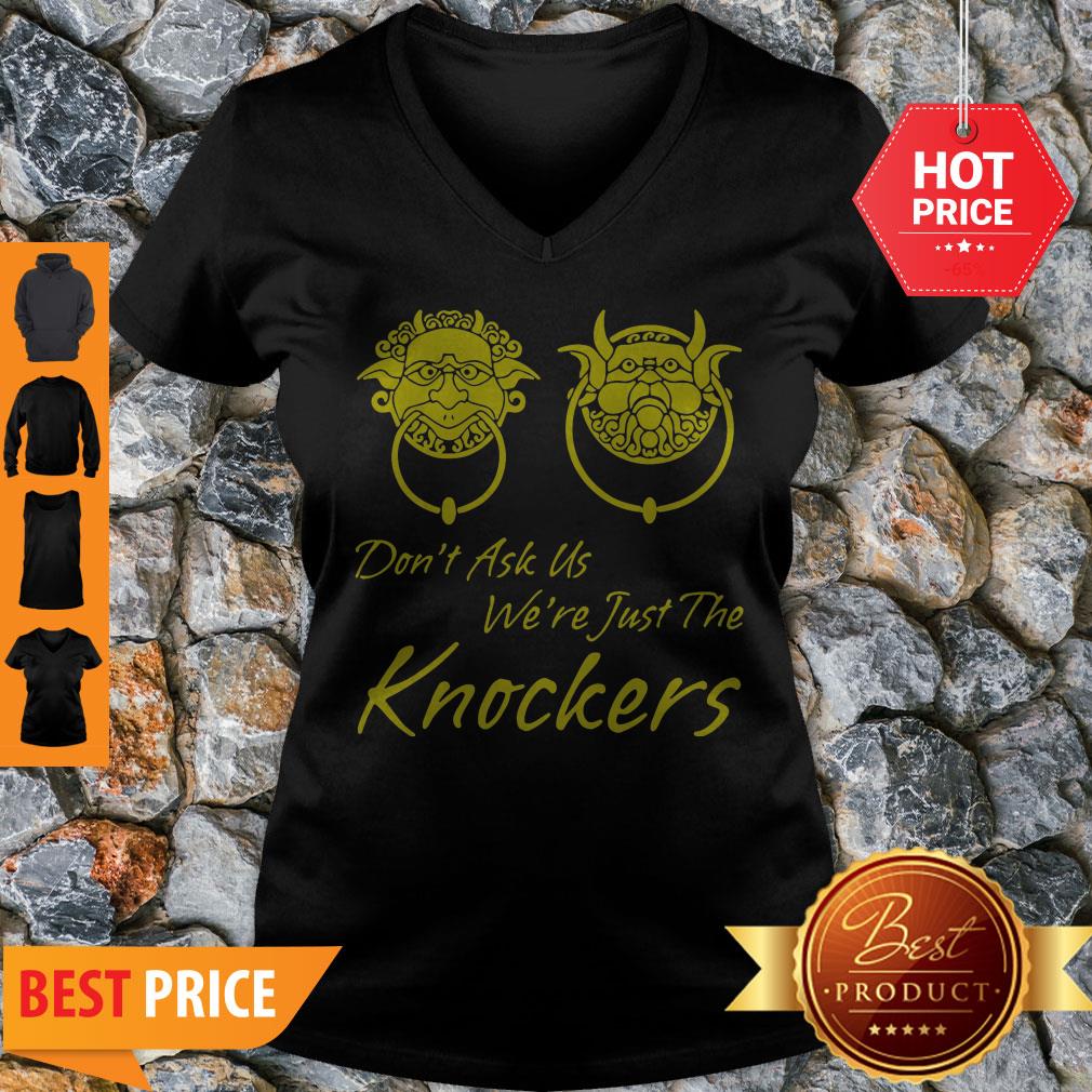 Good Don’t Ask Us We’re Just The Knockers Shirt - Image 5