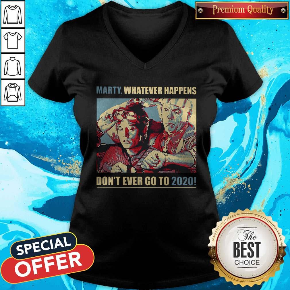 Nice Marty Whatever Happens Don’t Ever Go To 2020 Shirt - Image 2
