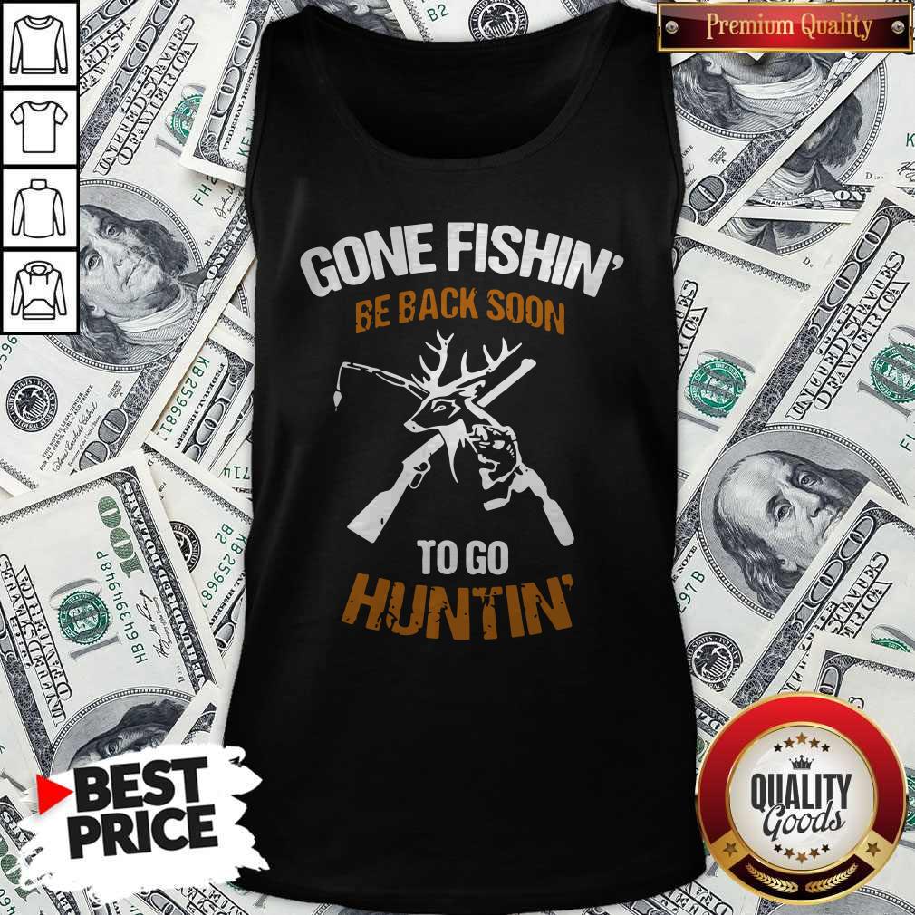 Gone Fishin' Be Back Soon To Go Huntin' Shirt - Image 4