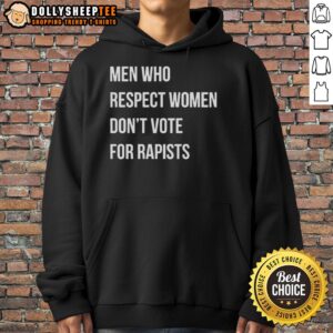 Alternative view of Good Men Who Respect Women Don't Vote For Rapists T-Shirt