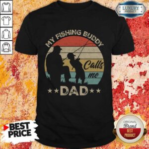 Awesome My Fishing Buddy Calls Me Dad Shirt