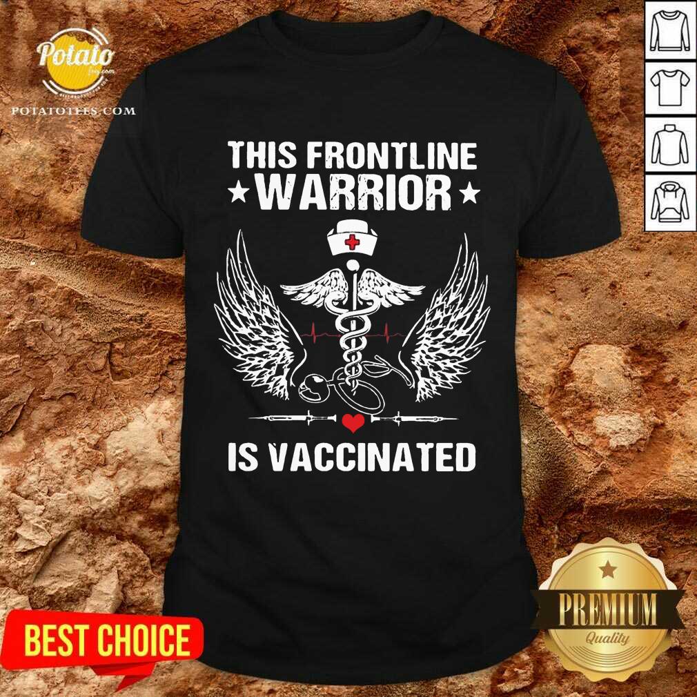 Good This Frontline Warrior Is Vaccinated Shirt