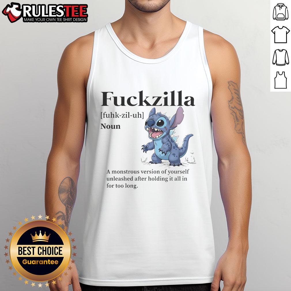 Cute Stitch Fckzilla A Monstrous Version Of Yourself Unleashed After Holding It All In For Too Long T-Shirt - Image 4