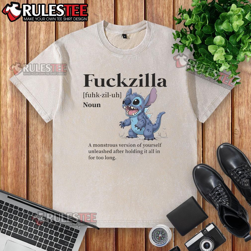 Cute Stitch Fckzilla A Monstrous Version Of Yourself Unleashed After Holding It All In For Too Long T-Shirt - Image 6