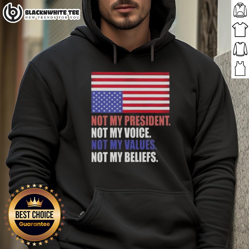 Good Not My President Voice Values And Beliefs Us Flag T-Shirt - Image 2