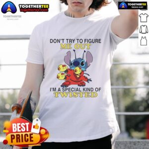 Top Stitch Don't Try To Figure Me Out I'm A Special Kind Of Twisted T-Shirt