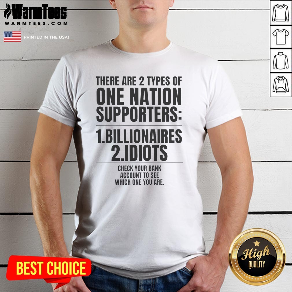 Hot There Are 2 Types Of One Nation Supporters Billionaires Or Idiots Check Your Shirt
