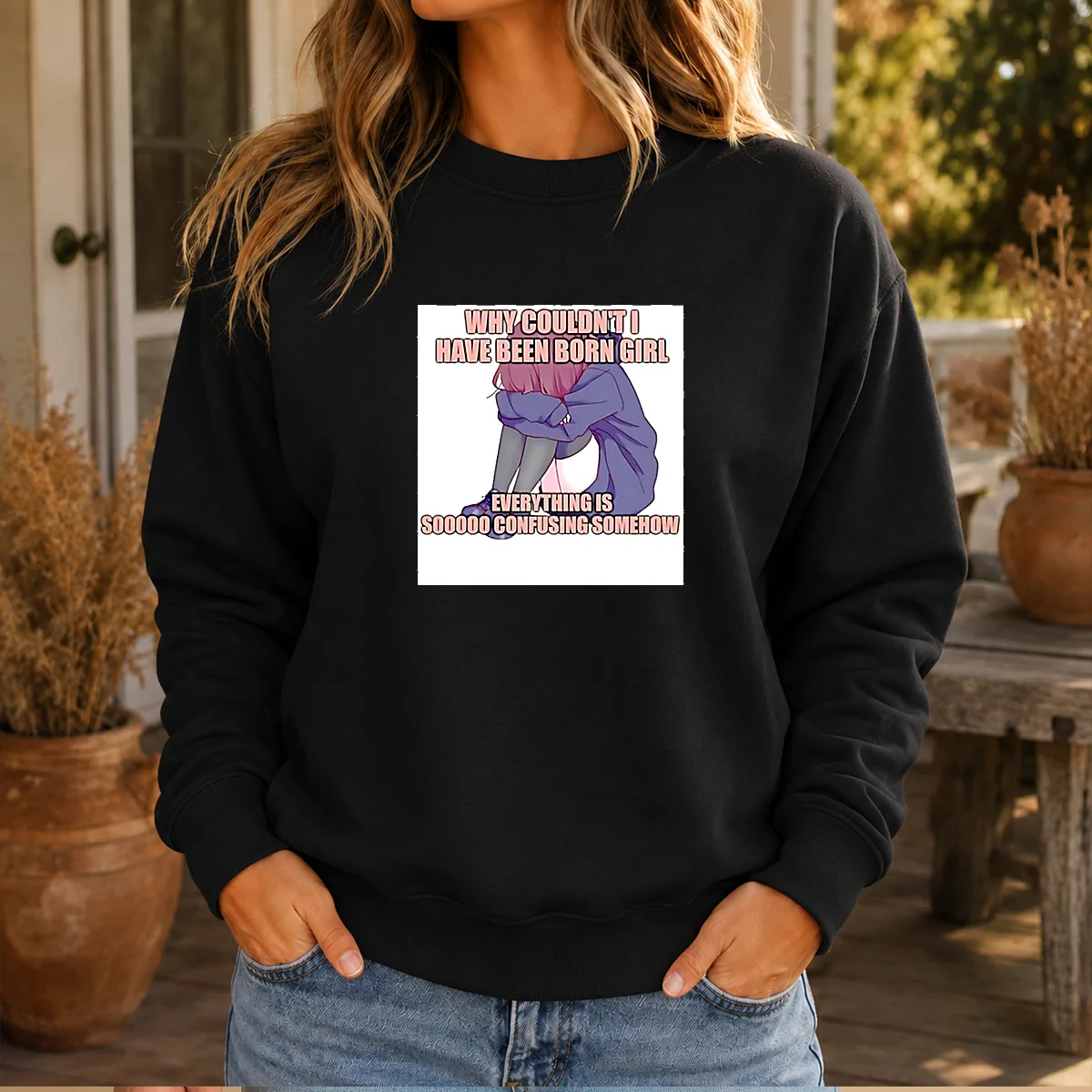 Good Why Couldn'T I Have Been Born Girl Everything Is So Confusing Somehow Shirt - Image 7
