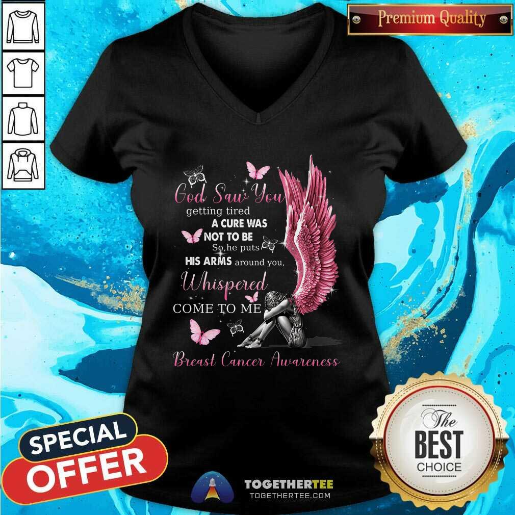 God Saw You Whispered Come To Me Breast Cancer Awareness Shirt - Image 3