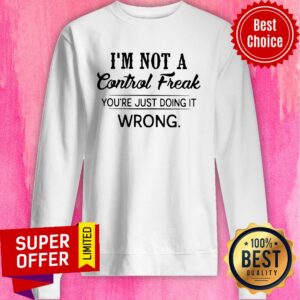 Alternative view of Top I’m Not A Control Freak You’re Just Doing It Wrong Vintage Shirt